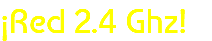 ¡Red 2.4 Ghz!